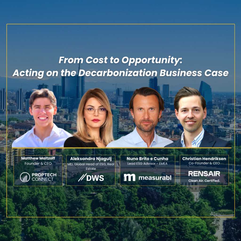PropTech Connect webinar, Aleksandra Njagulj, MD, Global Head of ESG - Real Estate at DWS Group, Nuno Brito e Cunha, Lead ESG Advisor - EMEA at Measurabl, and Christian Hendriksen, Co-Founder & CEO at Rensair