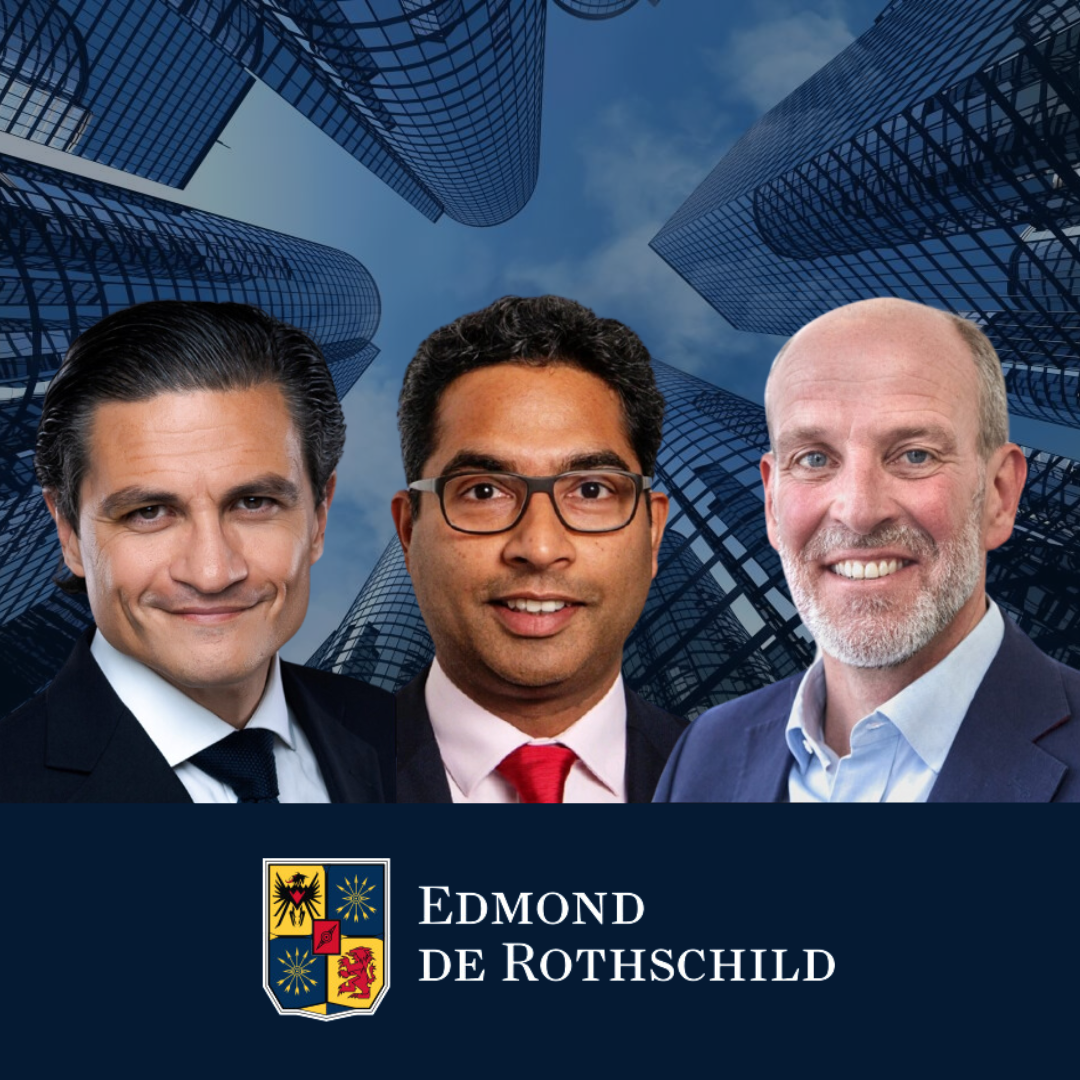 New CIO, head of RE asset distribution, and head of RE asset sales at Edmond de Rothschild