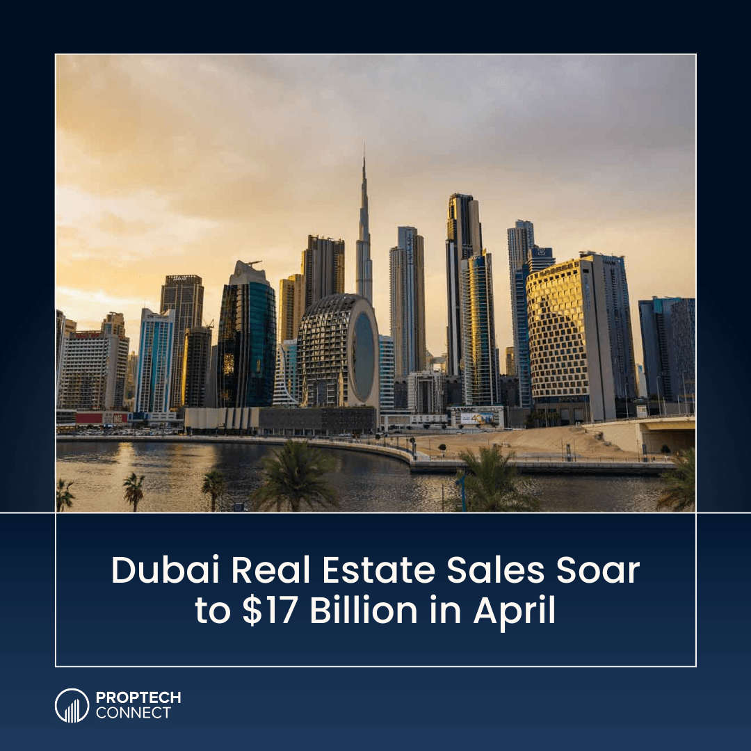 dubai-real-estate-sales-soar-to-seventeen-billion-in-april​