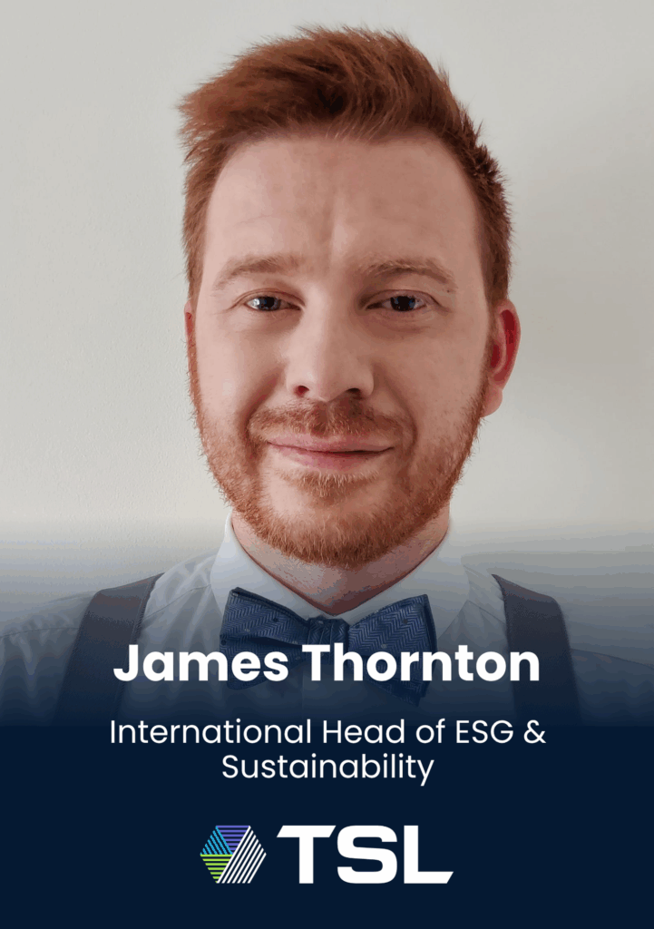 James Thornton, International Head of ESG & Sustainability, TSL Projects