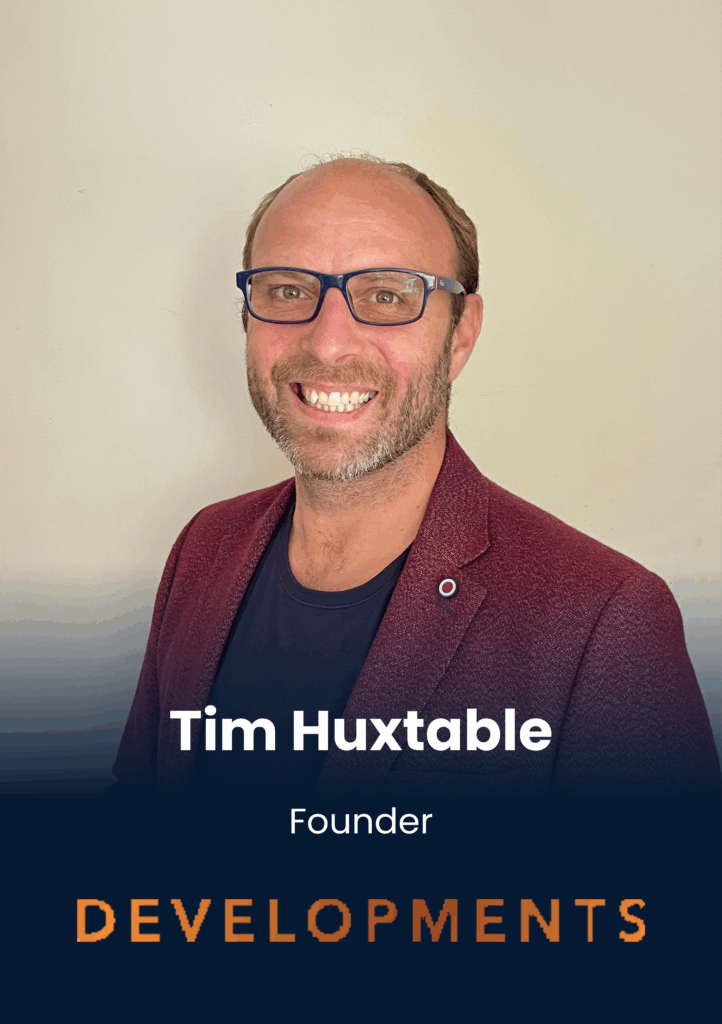 Tim Huxtable, CEO/Founder, PropTech Developments