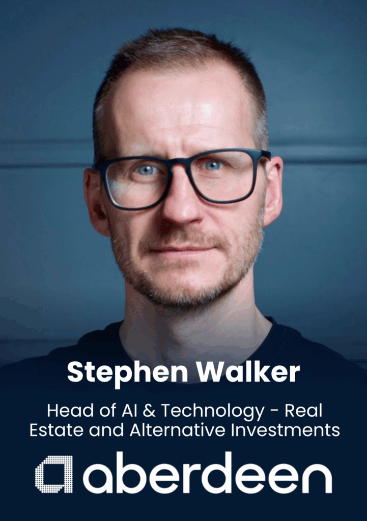 Stephen Walker, Head of AI & Technology, Real Estate and Alternative Investments, Aberdeen