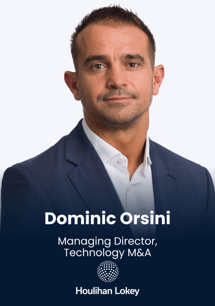 Dominic Orsini, Managing Director, Technology M&A, Houlihan Lokey