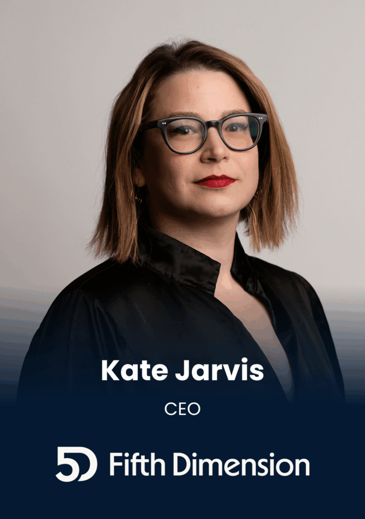 Kate Jarvis, CEO, Fifth Dimension