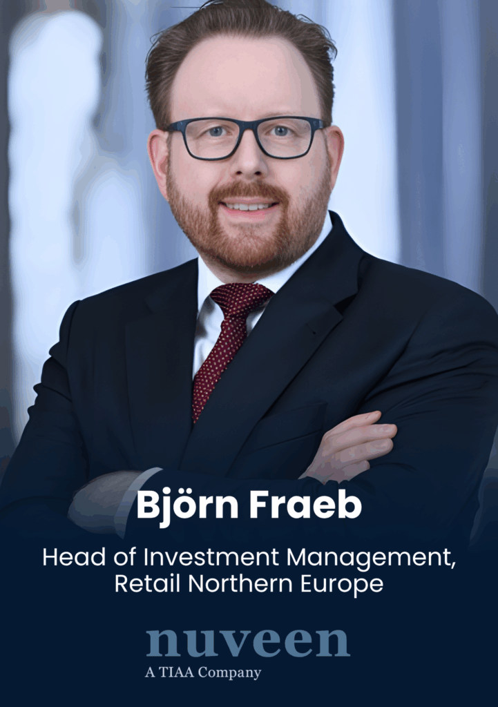 Bjorn Fraeb, Head of Investment Management, Retail Northern Europe, Nuveen Global