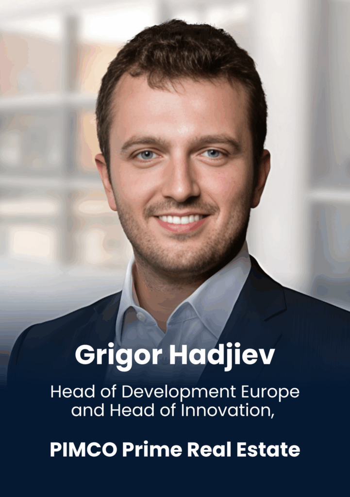 Grigor Hadjiev, Head of Development Europe & Global Innovation, PIMCO Prime Real Estate