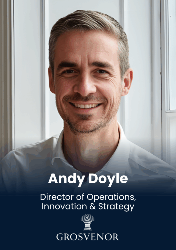 Andy Doyle, Director of Operations, Innovation & Strategy, Grosvenor
