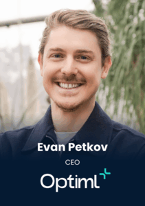 Evan Petkov - CEO - Optiml