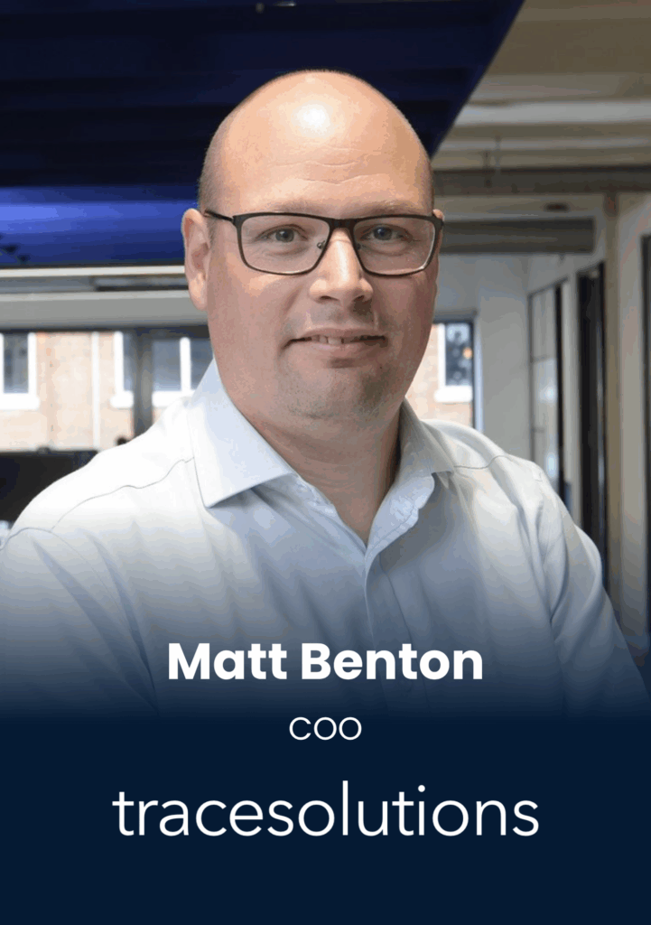 Matt Benton, COO, Trace Solutions Ltd