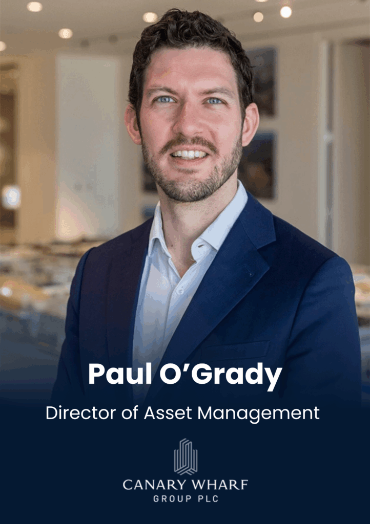 Paul O'Grady, Director of Asset Management, Canary Wharf Group