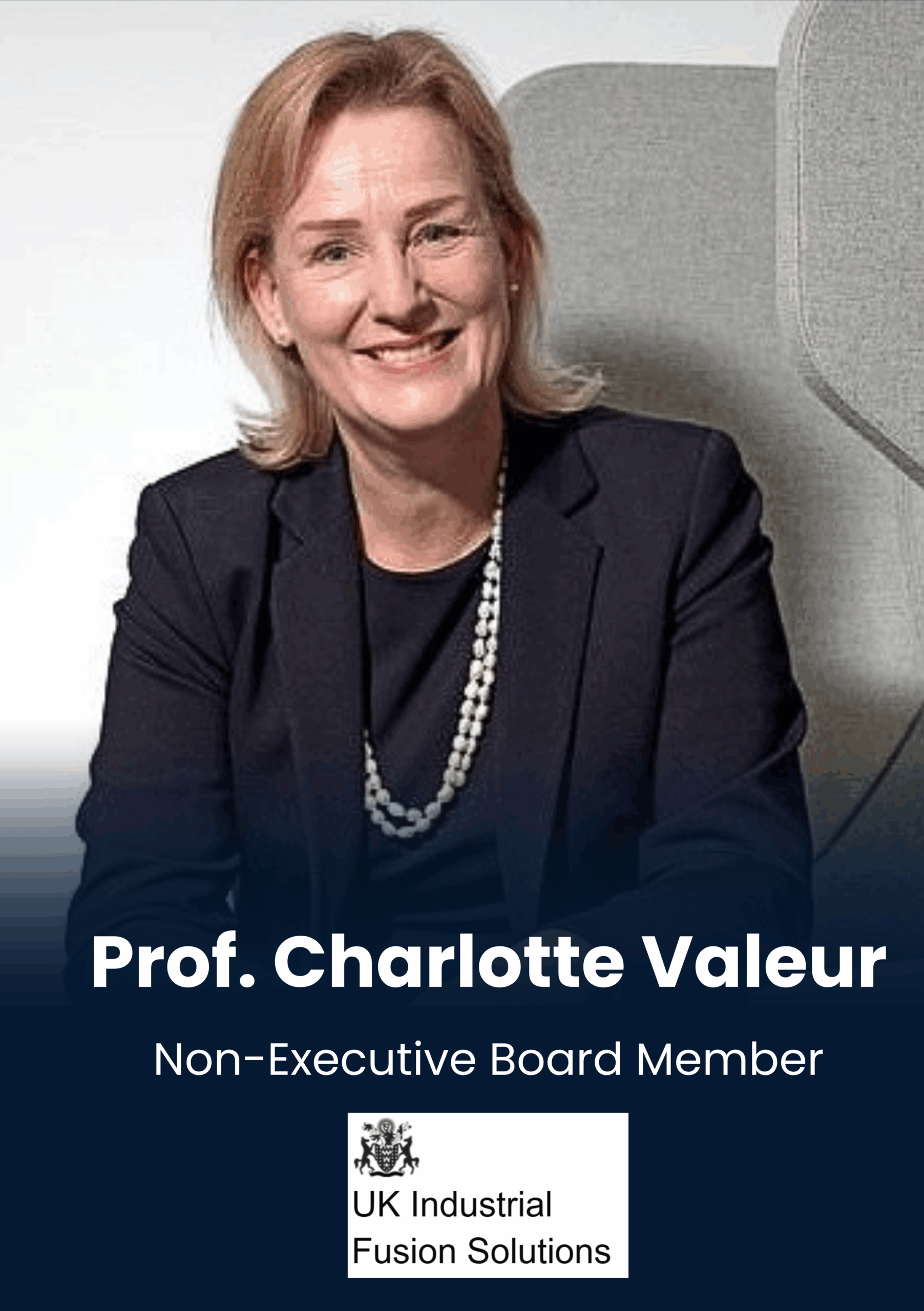 Prof. Charlotte Valeur, Non-Executive Board Member, U.K. Industrial Fusion Solution UKIFS