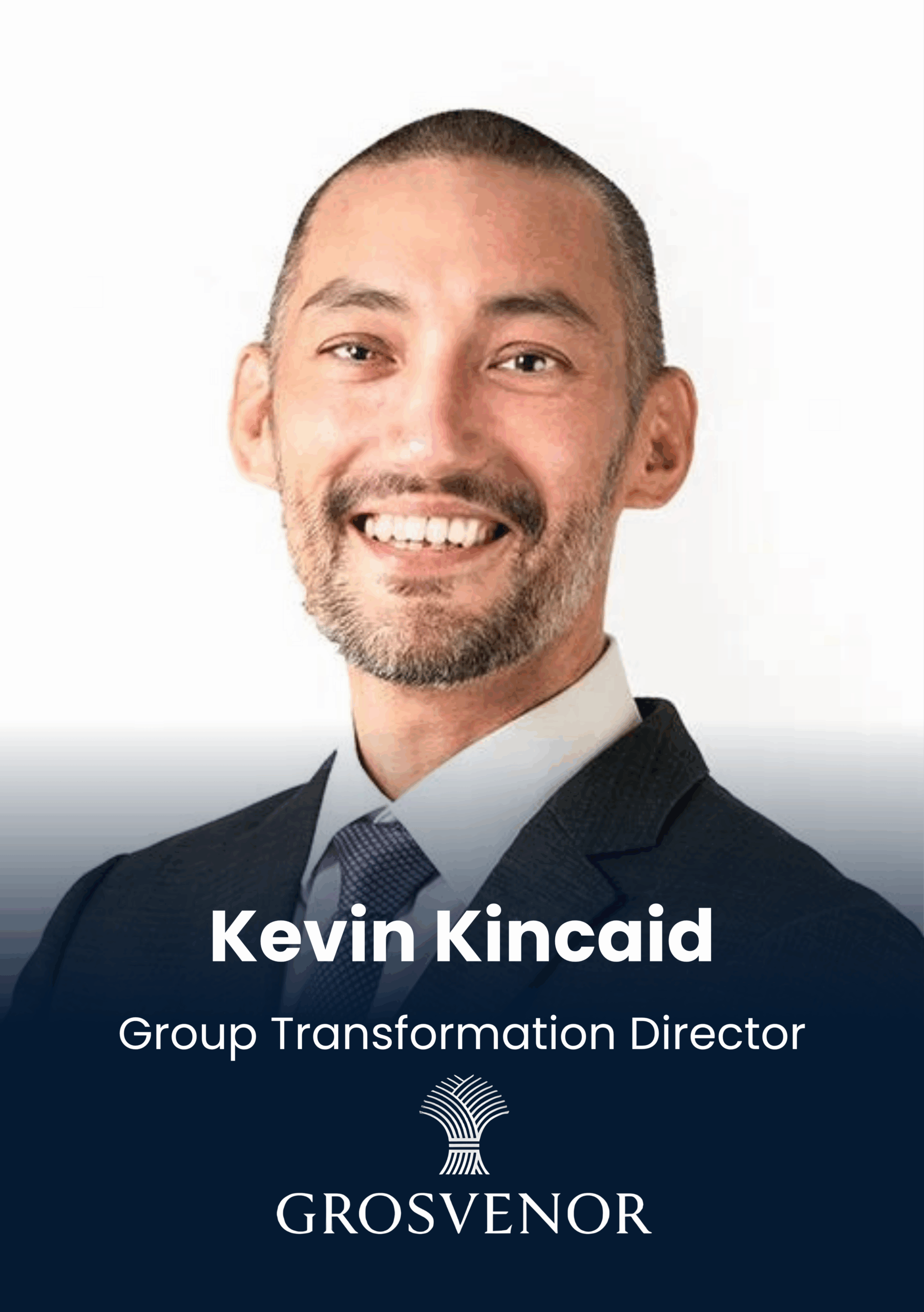 Kevin Kincaid, Group Transformation Director, Grosvenor