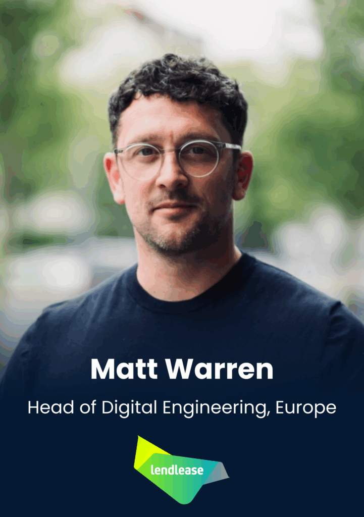 Matt Warren, Head of Digital Engineering, Europe, Lendlease
