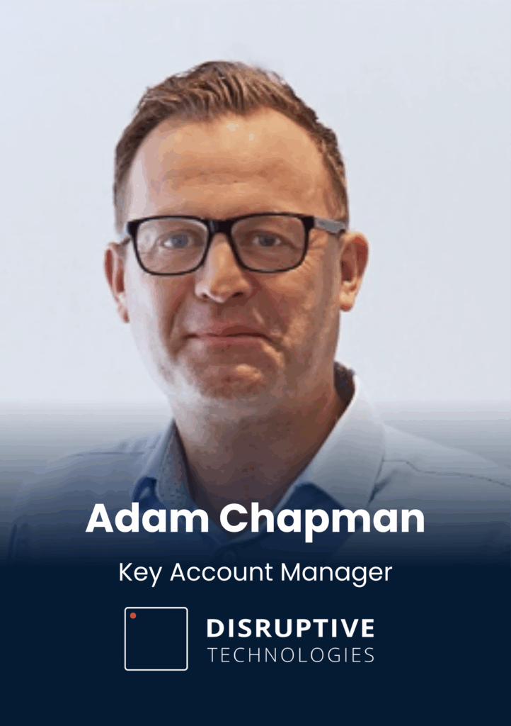 Adam Chapman, Key Account Manager, Disruptive Technologies