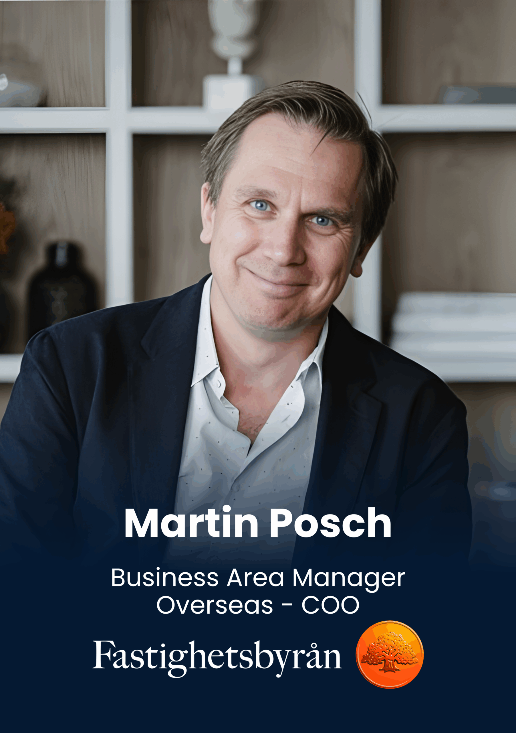 Martin Posch, Business Area Manager Overseas - COO, Fastighetsbyrån