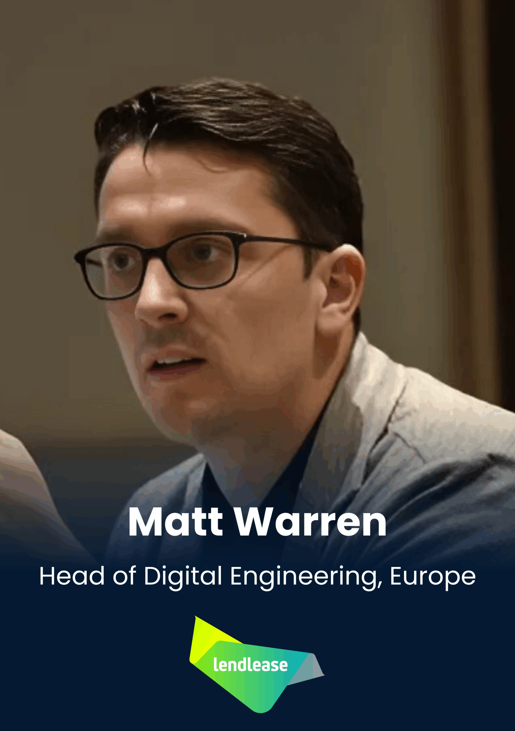 Matt Warren, Head of Digital Engineering, Europe, Lendlease