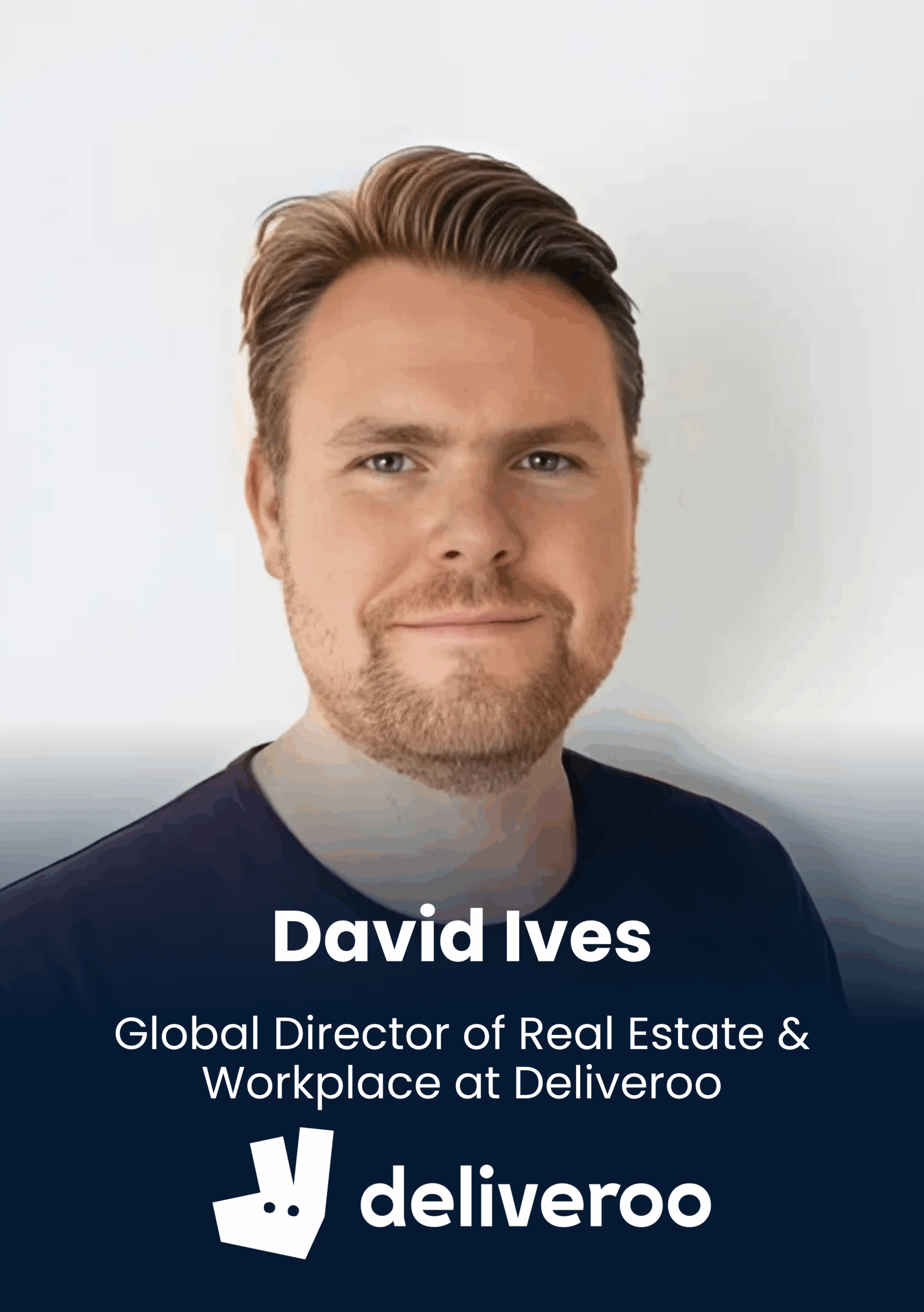 David Ives, Global Director of Real Estate & Workplace at Deliveroo, Deliveroo