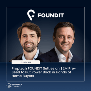 Proptech FOUNDIT Settles on $2M Pre-Seed to Put Power Back in Hands of Home Buyers