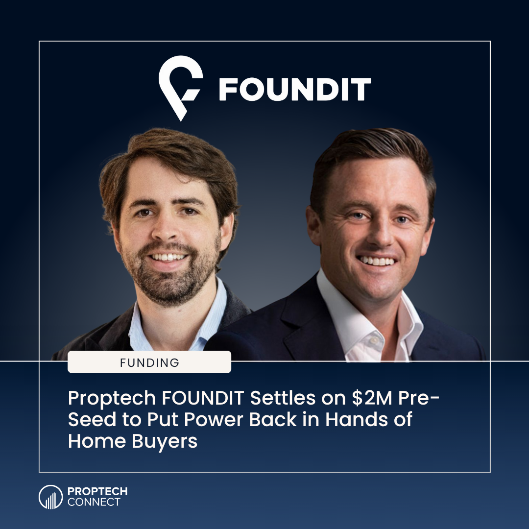 Proptech FOUNDIT Settles on $2M Pre-Seed to Put Power Back in Hands of Home Buyers