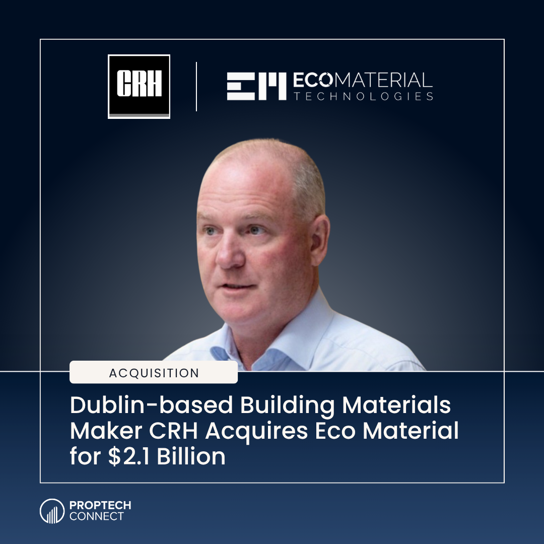 Dublin-based Building Materials Maker CRH Acquires Eco Material for $2.1 Billion