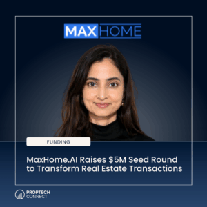 MaxHome.AI Raises $5M Seed Round to Transform Real Estate Transactions