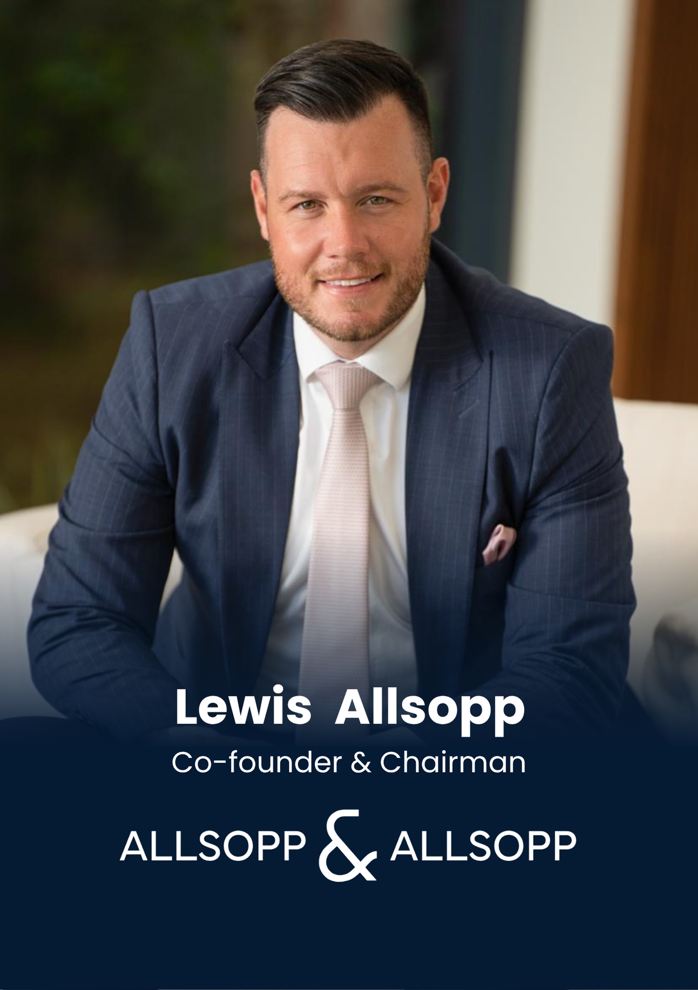 Lewis Allsopp, Co-founder & Chairman, Allsopp & Allsopp