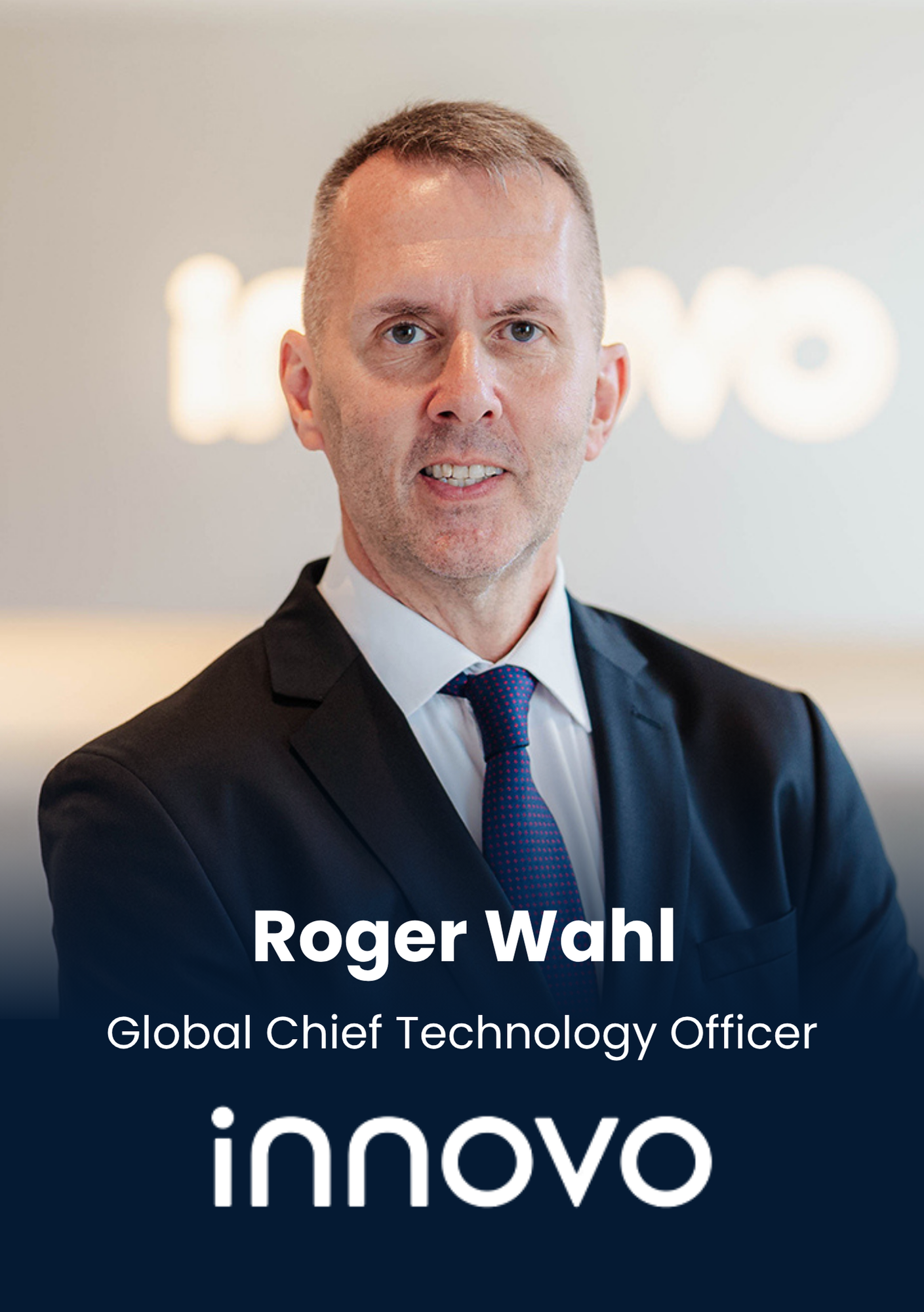 Roger Wahl, Global Chief Technology Officer, Innovo Group
