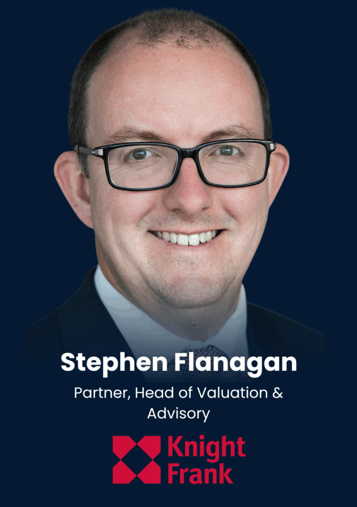 Stephen Flanagan, Partner, Head of Valuation & Advisory, Knight Frank