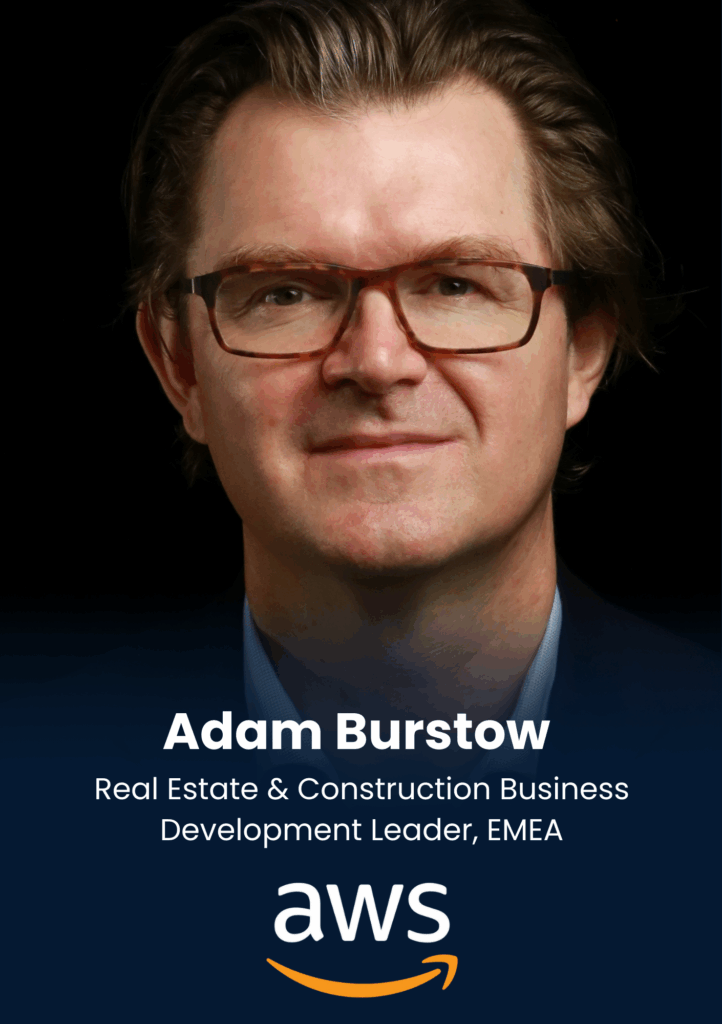 Adam Burstow , Real Estate & Construction Business Development Leader, EMEA, AWS