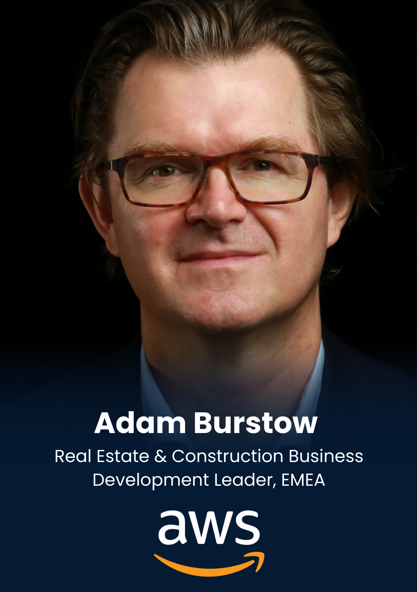 Adam Burstow , Real Estate & Construction Business Development Leader, EMEA, AWS