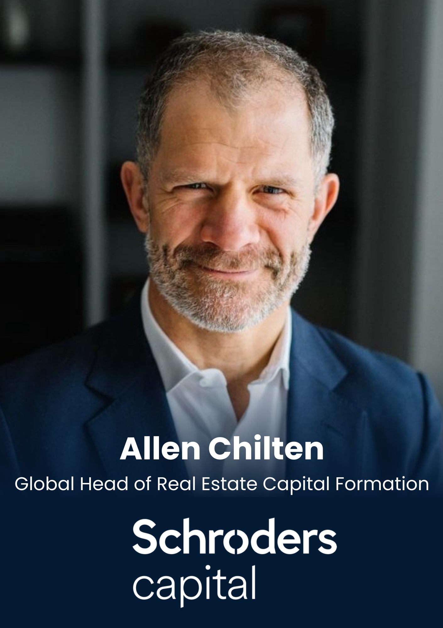 Allen Chilten, Global Head of Real Estate Capital Formation, Schroders