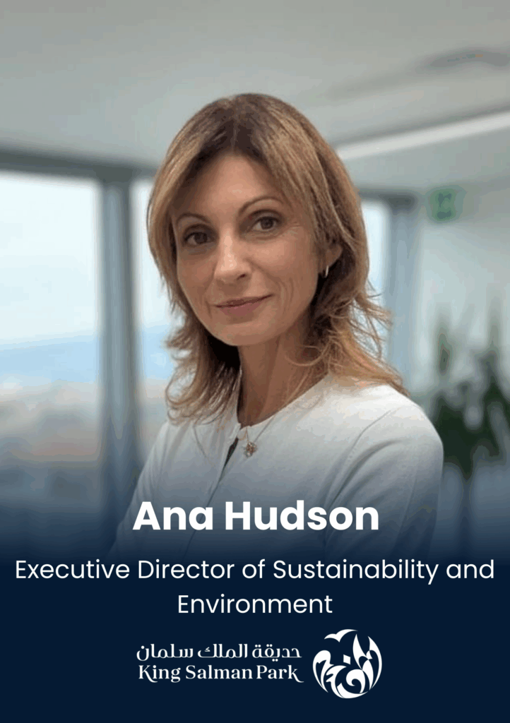 Ana Hudson, Executive Director of Sustainability and Environment, King Salman Park Foundation