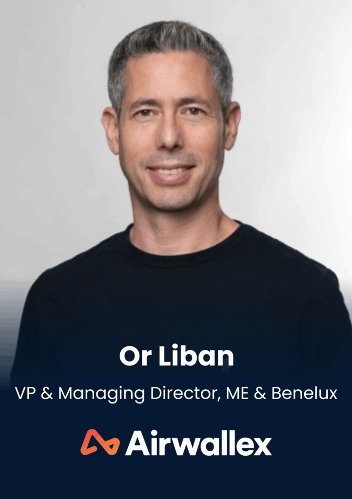 Or Liban, VP & Managing Director, ME & Benelux, Airwallex