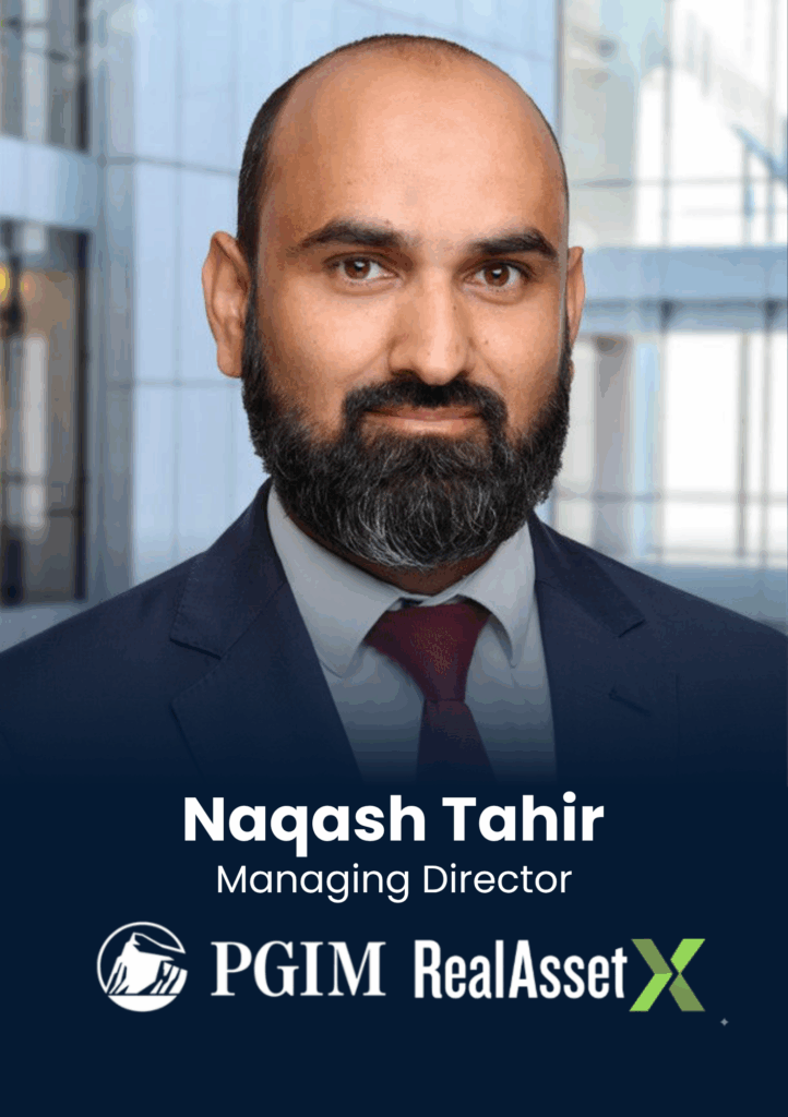Naqash Tahir, Managing Director, PGIM, RealAssetX