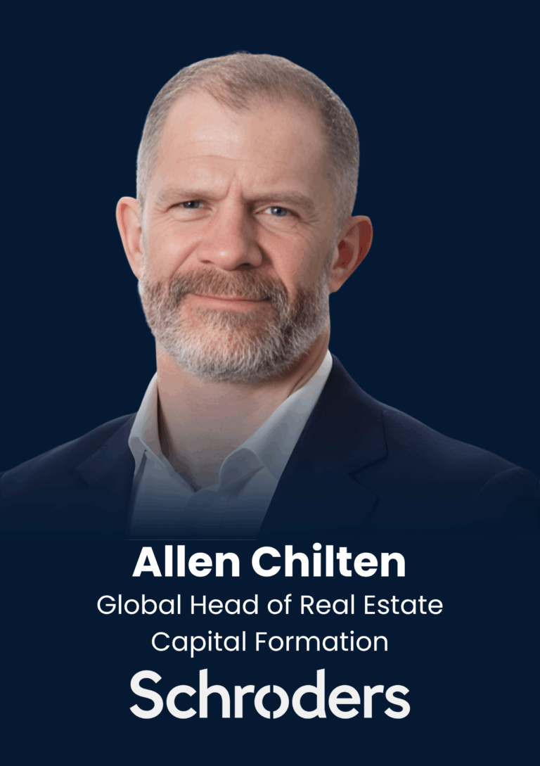 Allen Chilten, Global Head of Real Estate Capital Formation, Schroders Capital