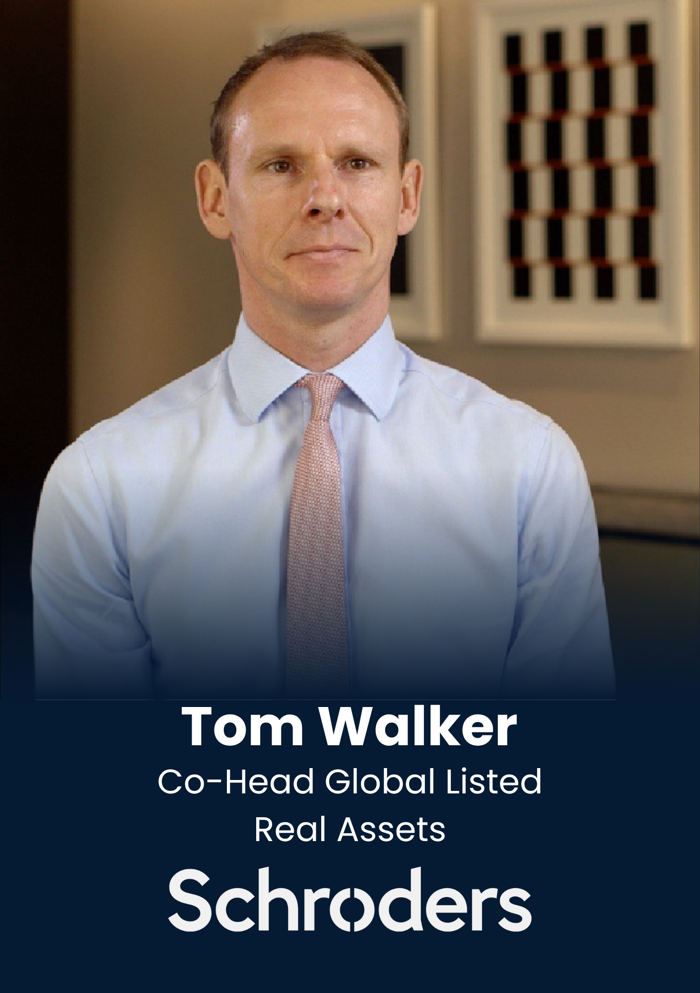 Tom Walker, Co-Head Global Listed Real Assets, Schroders