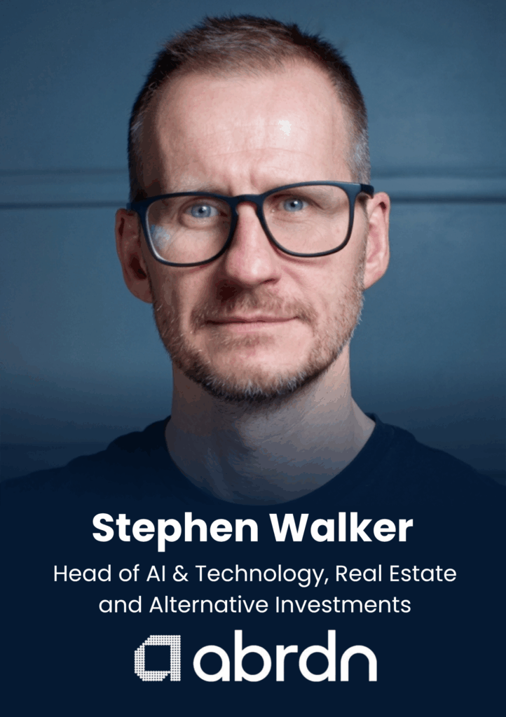 Stephen Walker, Head of AI & Technology, Real Estate and Alternative Investments, Aberdeen