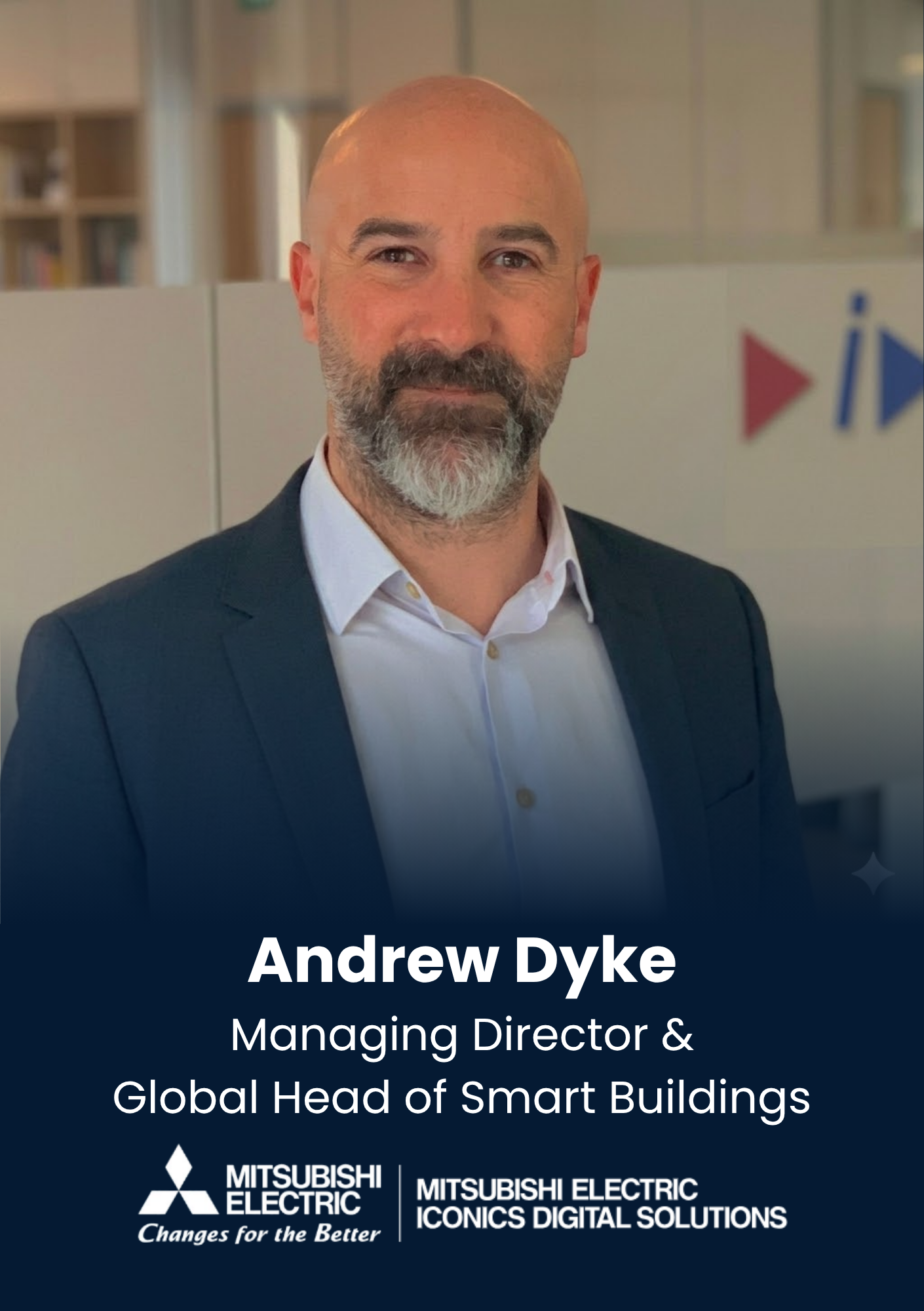 Andrew Dyke, Managing Director and Global Head of Smart Buildings, Mitsubishi Electric Iconics Digital Solutions (MEIDS) UK