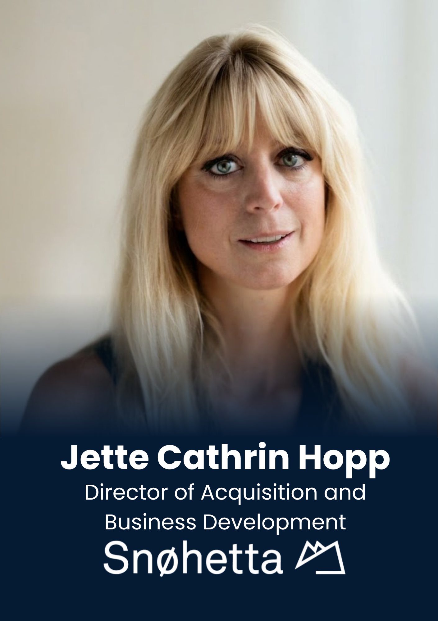 Jette Cathrin Hoel, Executive Director; Acquisition and Business Development, Snøhetta