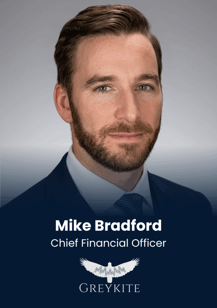 Mike Bradford, Chief Financial Officer, GREYKITE