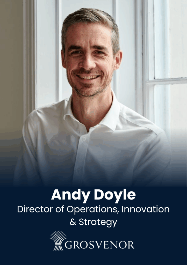Andy Doyle, Director of Operations, Innovation & Strategy, Grosvenor