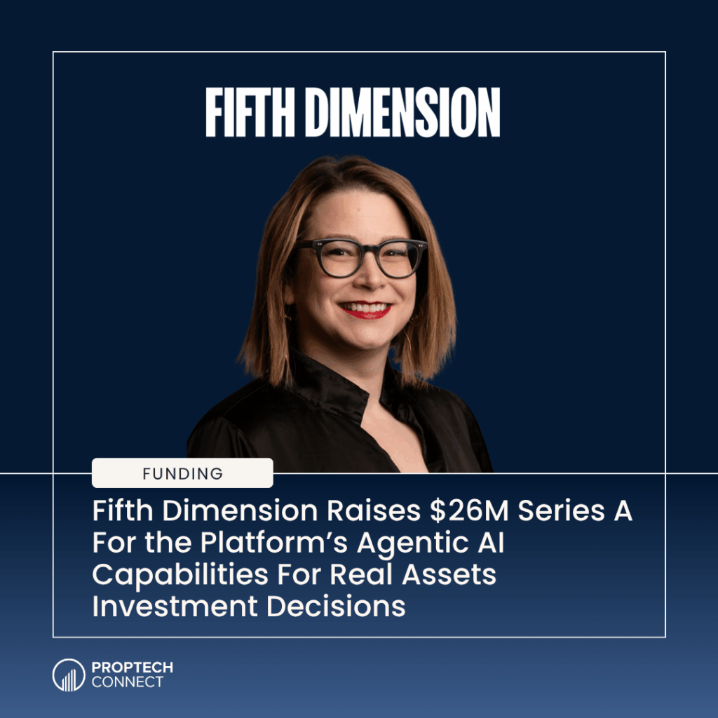 Promotional banner: 'FIFTH DIMENSION' title, portrait of a smiling woman with glasses, 'Funding' badge, and headline about Fifth Dimension raising $26M Series A for AI asset investment decisions; Proptech Connect logo.