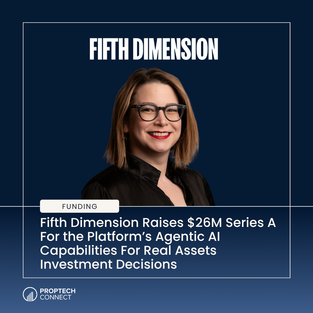Promotional banner: 'FIFTH DIMENSION' title, portrait of a smiling woman with glasses, 'Funding' badge, and headline about Fifth Dimension raising $26M Series A for AI asset investment decisions; Proptech Connect logo.