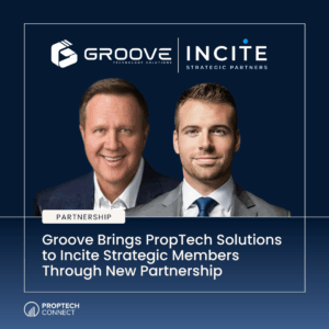 Partnership banner: Groove and Incite logos above two businessmen in suits, with a 'PARTNERSHIP' badge and a PropTech headline; ProTech Connect logo bottom left.