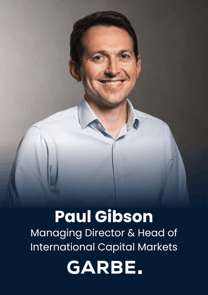 Paul Gibson, Managing Director & Head of International Capital Markets, GARBE Capital & Strategy UK