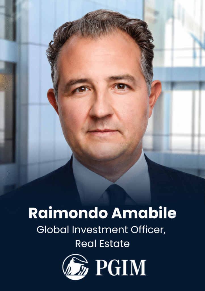 Raimondo Amabile, Co-Head & Global Chief Investment Officer, Real Estate, PGIM