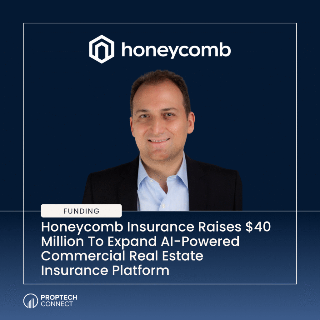 Read article: Honeycomb Insurance Raises $40 Million To Expand AI-Powered Commercial Real Estate Insurance Platform