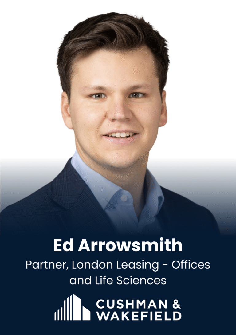Ed Arrowsmith, Partner, London Leasing - Offices and Life Sciences, Cushman & Wakefield