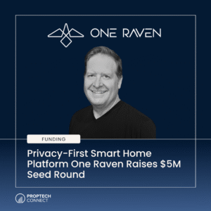 Read article: Privacy-First Smart Home Platform One Raven Raises $5M Seed Round