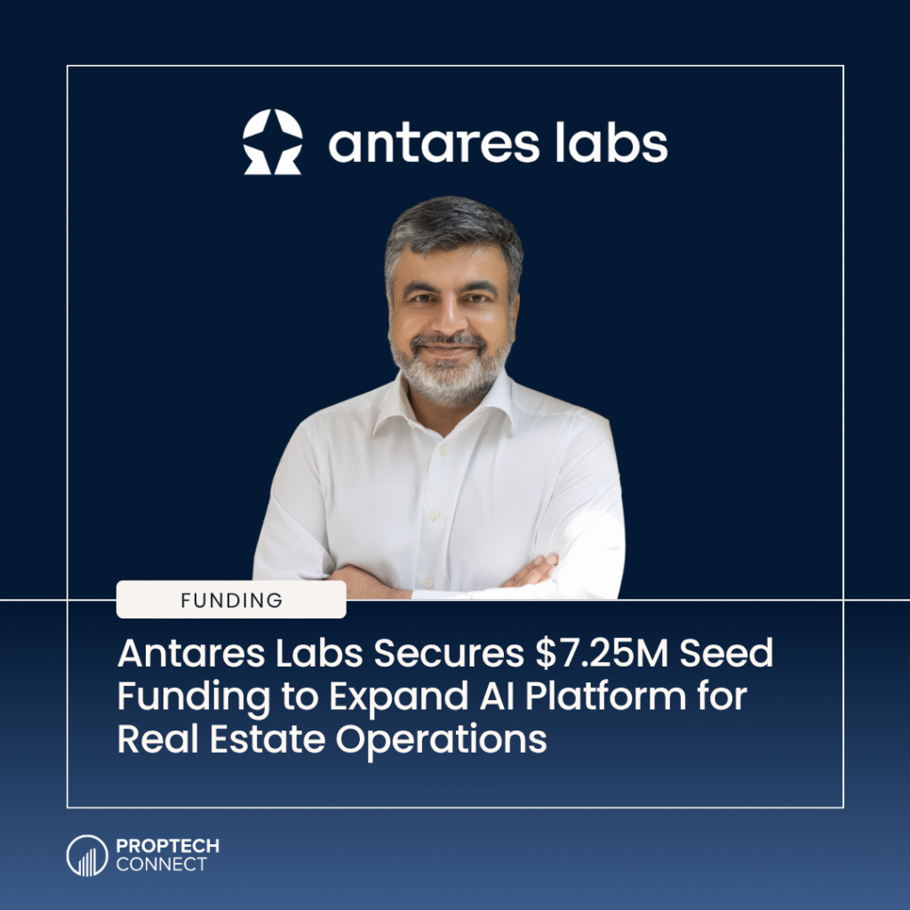 Read article: Antares Labs Secures $7.25M Seed Funding to Expand AI Platform for Real Estate Operations